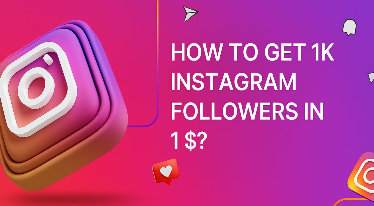 How to Get 1K Instagram Followers in 1$?